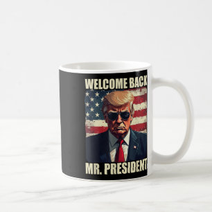 Welkom terug Mr. President Trump Power Patriotic U Koffiemok