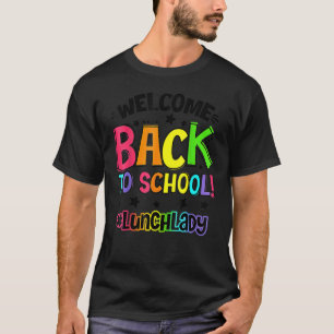 Welkom terug op school Lunch Lady Cafeteria Teache T-shirt