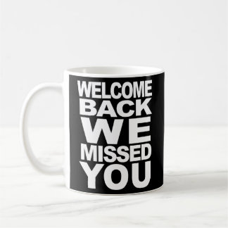 Welkom terug We hebben je gemist Welkom heropenen Koffiemok