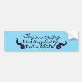 Well, a Witch! Bumper Sticker (Voorkant)