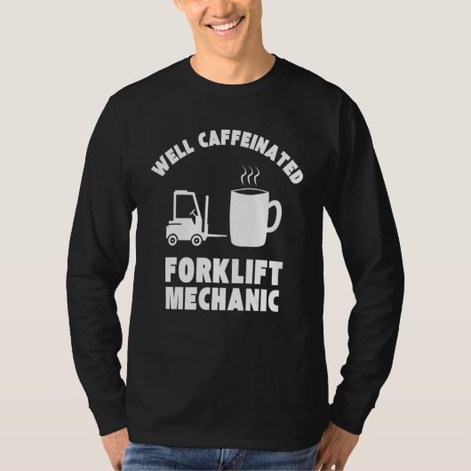 Well Caffeinated Funny Forklift Mechanic T-shirt (Voorkant)