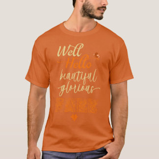 Well Hello Beautiful Fall With Little Bird Autum G T-shirt