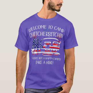 Wellcome to Camp Quicherbitchin neemt hevige ameri T-shirt