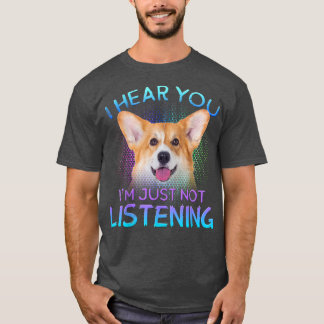 Welsh Corgi Ik hoor dat je niet luistert T-shirt