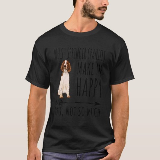 Welsh Springer Spaniels maken me blij dat je niet T-shirt (Voorkant)