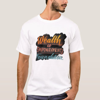 Welvaart is de basis van empowerment t-shirt