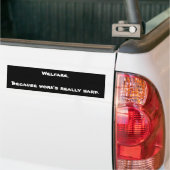 Welzijn. Omdat het werk heel moeilijk is. Bumpersticker (Op Truck)