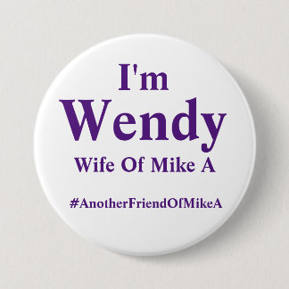 Wendy - Echtgenote van Mike A - #Een andereVriendM Ronde Button 7,6 Cm
