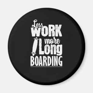 Weniger arbeiten mehr Longboard Skateboard fahren Magneet