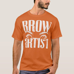 Wenkbrauw Beautician Cosmetoloog Make-up Brow Arti T-shirt