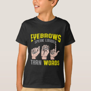 Wenkbrauwen spreken luider dan woorden Doofbewustz T-shirt