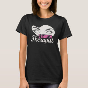 Wenkbrauwtherapeut Microblading Brow Artist Lash E T-shirt