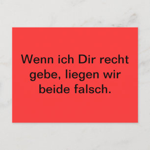 Wenn ich Dir recht gebe, liegen wir affalsch. Briefkaart