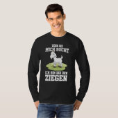 Wenn Ihr Mich Secht Ich Bin Bei Den Ziegen T-shirt (Voorkant volledig)