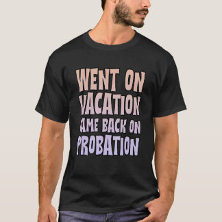 Went on Vacation kwam terug op probatie T-shirt