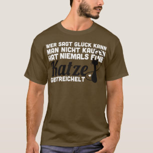 Wer sagt Gluck kann man nicht kaufen pet niemals e T-shirt