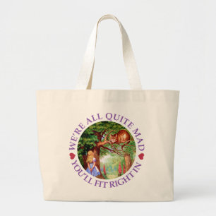 We're All Quite Mad, You'll Fit Right In! Grote Tote Bag
