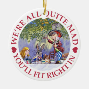 We're All Quite Mad, You'll Fit Right In! Keramisch Ornament