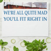 We're All Quite Mad, You'll Fit Right In! Theedoek (Gevouwen)