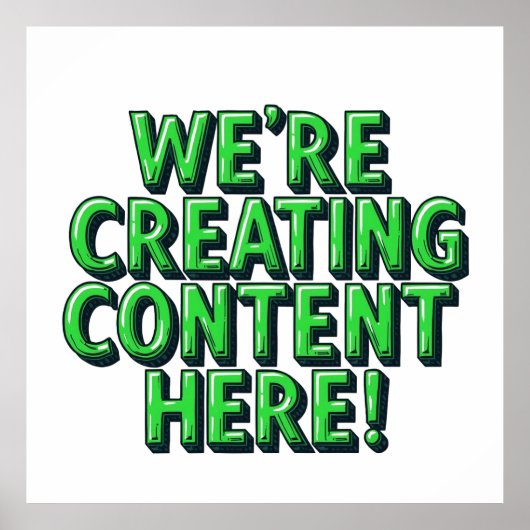 We're Creating Content Here Poster (Voorkant)