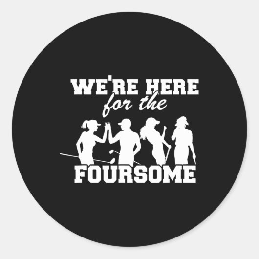 We're Here For The Foursome Funny Sarcasm Golf Lov Ronde Sticker (Voorkant)