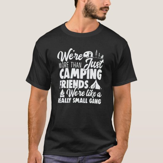 We're More Than Just Camping Friends T-shirt (Voorkant)