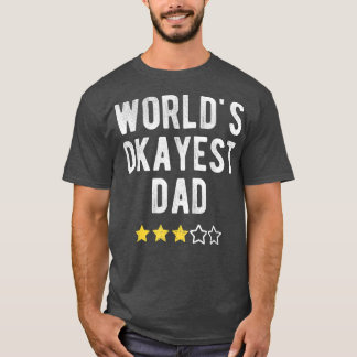 Wereld 1 Okayest Best Dad Funny Family Matching Co T-shirt