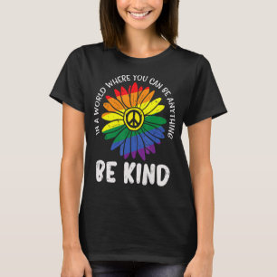Wereld Be Kind Regenboog Daisy Cool LGBT Lesbisch T-shirt