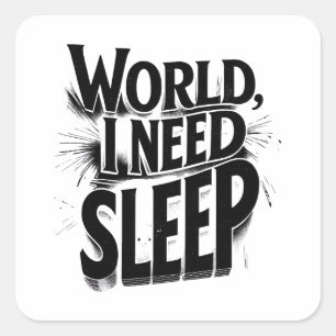 Wereld, ik heb slaap nodig Grappig typografie ontw Vierkante Sticker