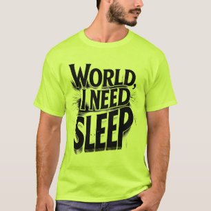 Wereld, ik heb slaap nodig Grappige typografie ont T-shirt