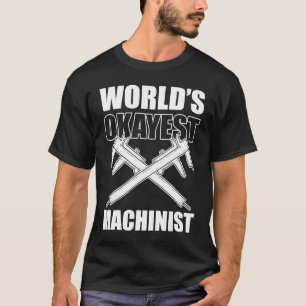 Wereld Okayes Machinist Maker T-shirt
