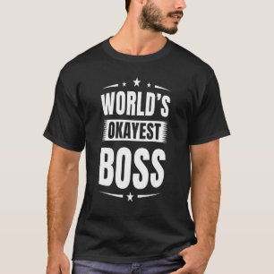 Wereld Okayest Boss Chief Executive Boss Work Job T-shirt