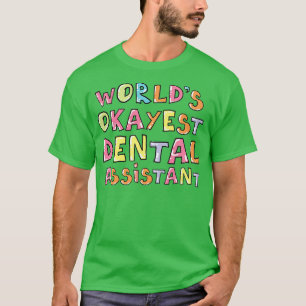 Wereld Okayest Dental Assistant Gift Idea T-shirt