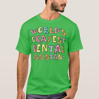 Wereld Okayest Dental Assistant Gift Idea T-shirt