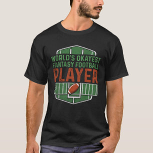 Wereld Okayest Fantasy Football Player Fantasy Foo T-shirt