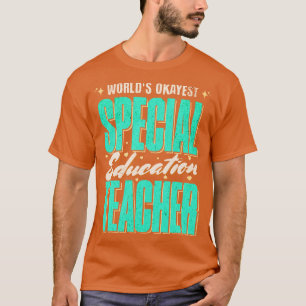 Wereld Okayest Special Education Teacher Gift Idea T-shirt