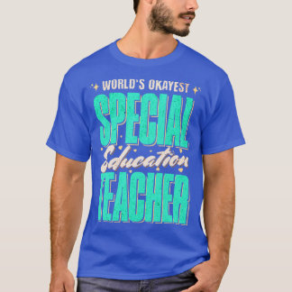 Wereld Okayest Special Education Teacher Gift Idea T-shirt