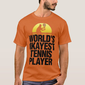 Wereld Okayest Tennis Player Tennis Play Badmint T-shirt