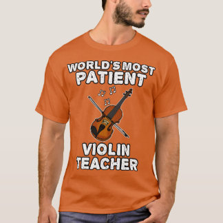 Werelden Meest Patiënt Viool Leraar Violinist Grap T-shirt