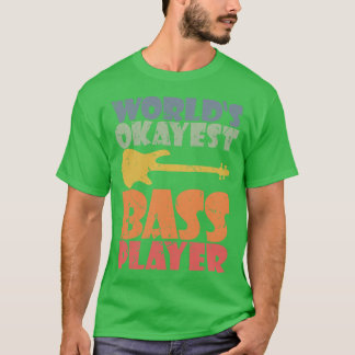WERELDEN OKAYEST BASSPELER grappige bassist cadeau T-shirt