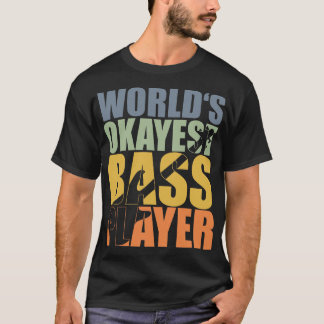 WERELDEN OKAYEST BASSPELER grappige bassist cadeau T-shirt