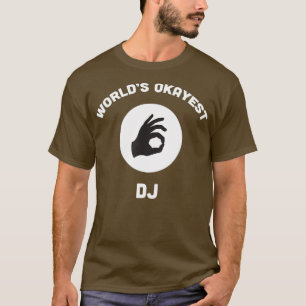 Werelden Okayest DJ Grappige Beste Muziek Party Gi T-shirt