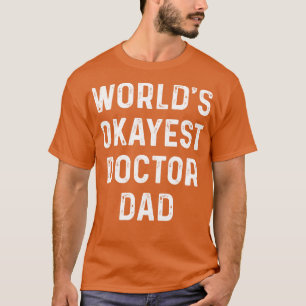 Werelden Okayest Dokter Papa Dokter Gift Dokter T  T-shirt
