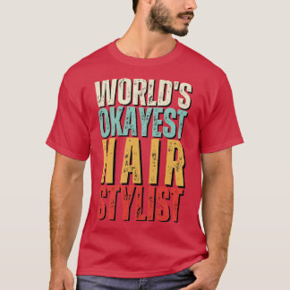 Werelden Okayest Hair Stylist Gift Idee Grappig Ha T-shirt