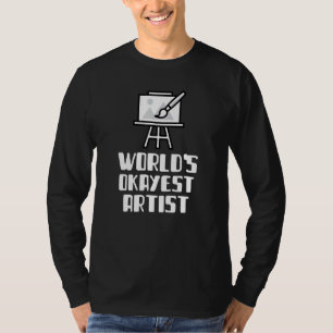 Werelden Okayest Kunst Lazy Gekke Schilderen T-shirt