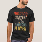 werelden Okayest Ping Pong Player Retro Ping Pong T-shirt (Voorkant)