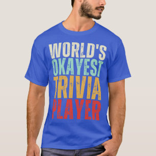 Werelden Okayest Trivia Speler T-shirt