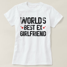 Werelds Beste Ex-Vriendin Funny Zeggen Verjaardag  T-shirt
