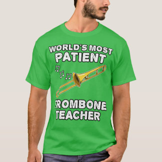 Werelds meest geduldige trombone leraar trombonist t-shirt