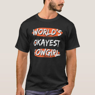 Werelds Okéste Cowgirl Uitspraken Sarcastische Hum T-shirt